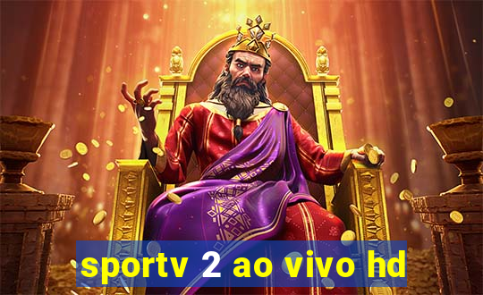 sportv 2 ao vivo hd